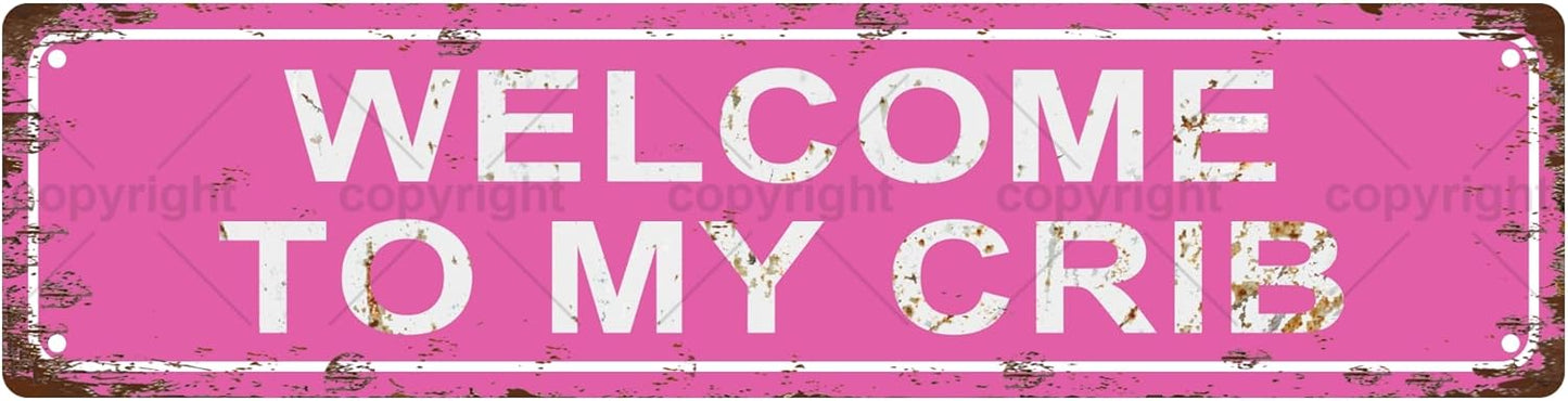 WELCOME TO MY CRIB Vintage Metal Tin Sign, Street Sign, Home Decor, Room Decor, Wall Decor, Bathroom Decor, Bar Decor, Cafe Decor, Garage Decor, 16 x 4 Inch